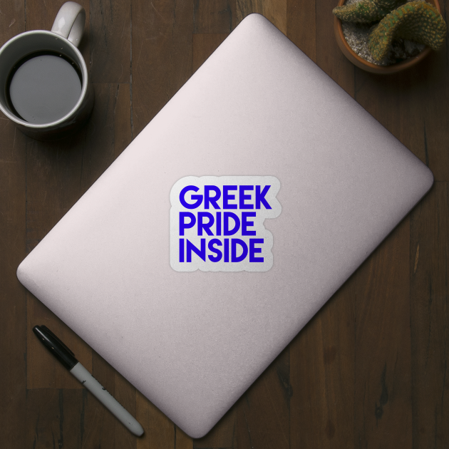 Greek Pride Inside by MessageOnApparel